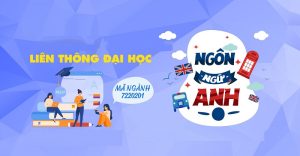 Khái quát về liên thông ngành Ngôn ngữ Anh
